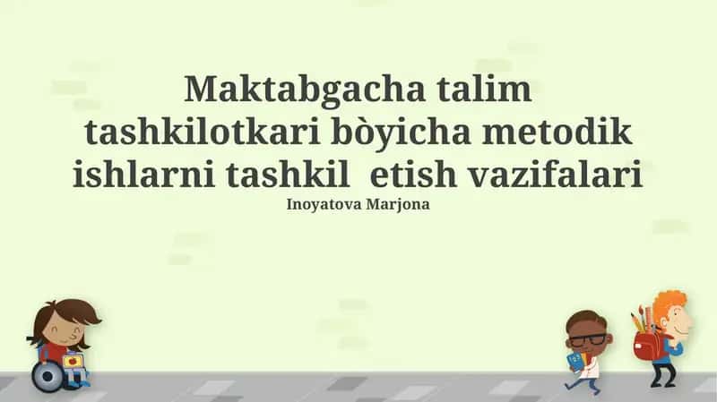 Maktabgacha talim tashkilotkari bòyicha metodik ishlarni tashkil etish vazifalari