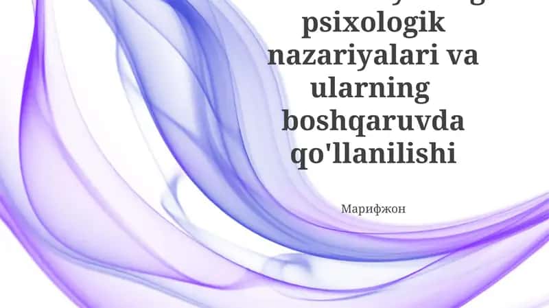 Motivatsiyaning psixologik nazariyalari va ularning boshqaruvda qo'llanilishi