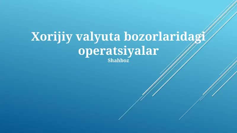 Xorijiy valyuta bozorlaridagi operatsiyalar