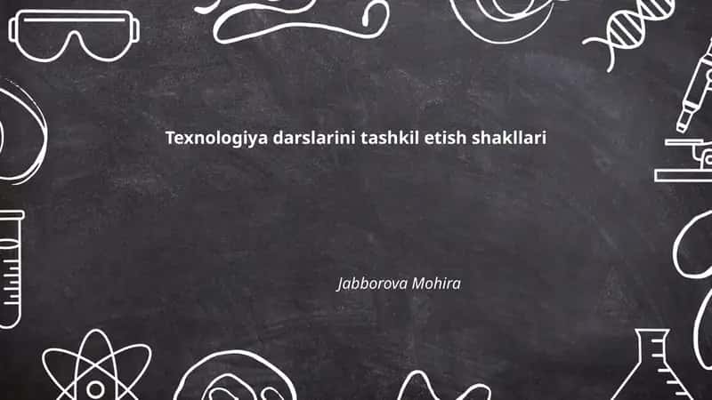 Texnologiya darslarini tashkil etish shakllari
