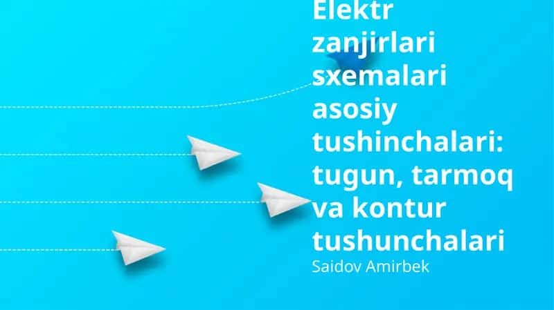 Elektr zanjirlari sxemalari asosiy tushunchalari