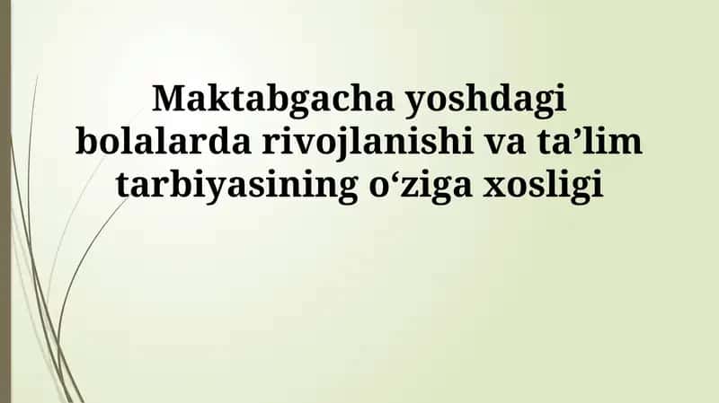Maktabgacha yoshdagi bolalarda rivojlanishi va taʼlim tarbiyasining oʻziga xosligi