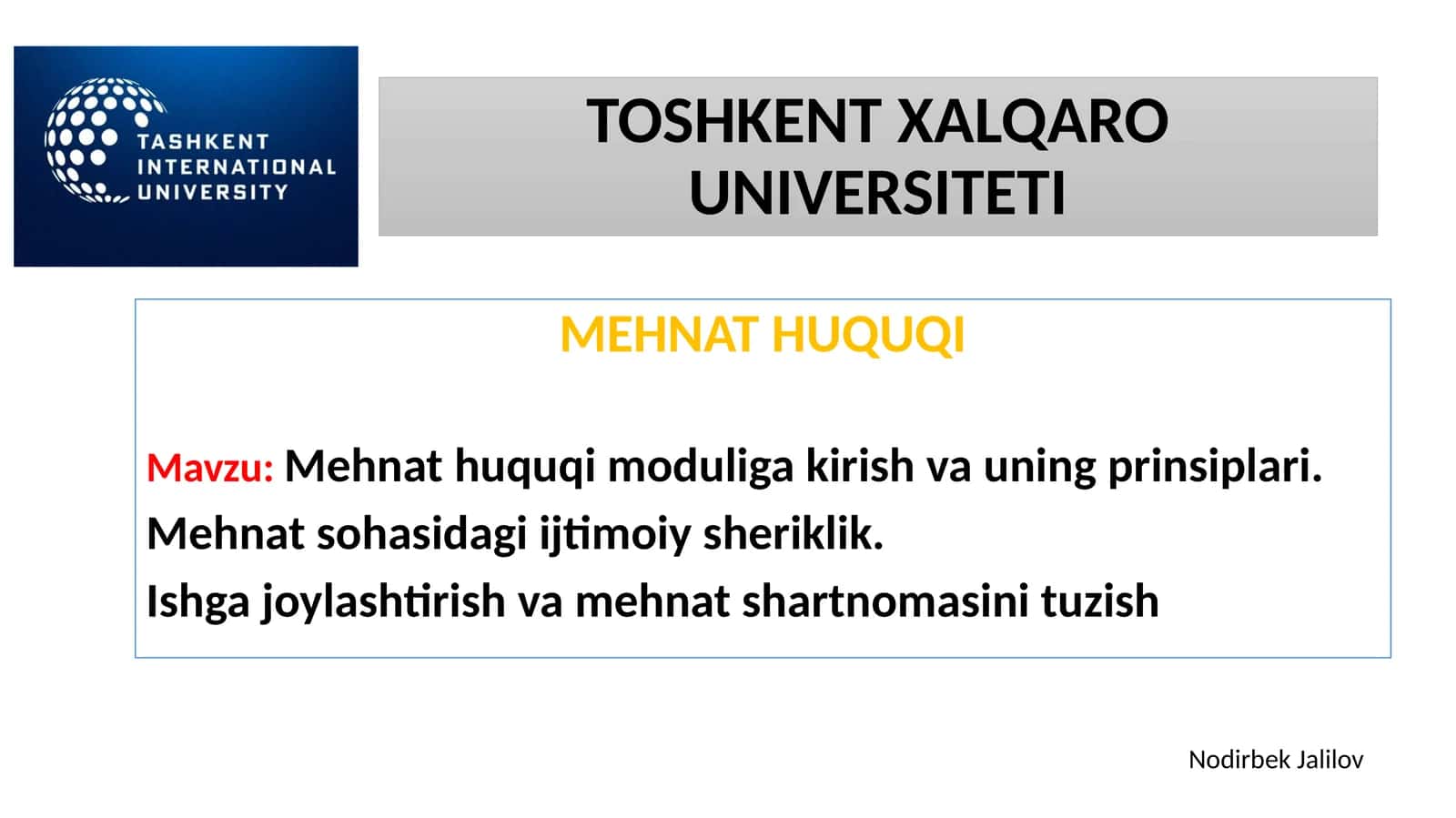 Mehnat huquqi moduliga kirish va uning prinsiplari.  Mehnat sohasidagi ijtimoiy sheriklik.  Ishga joylashtirish va mehnat shartnomasini tuzish