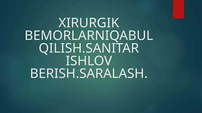 XIRURGIK BEMORLARNIQABUL QILISH.SANITAR ISHLOV BERISH.SARALASH
