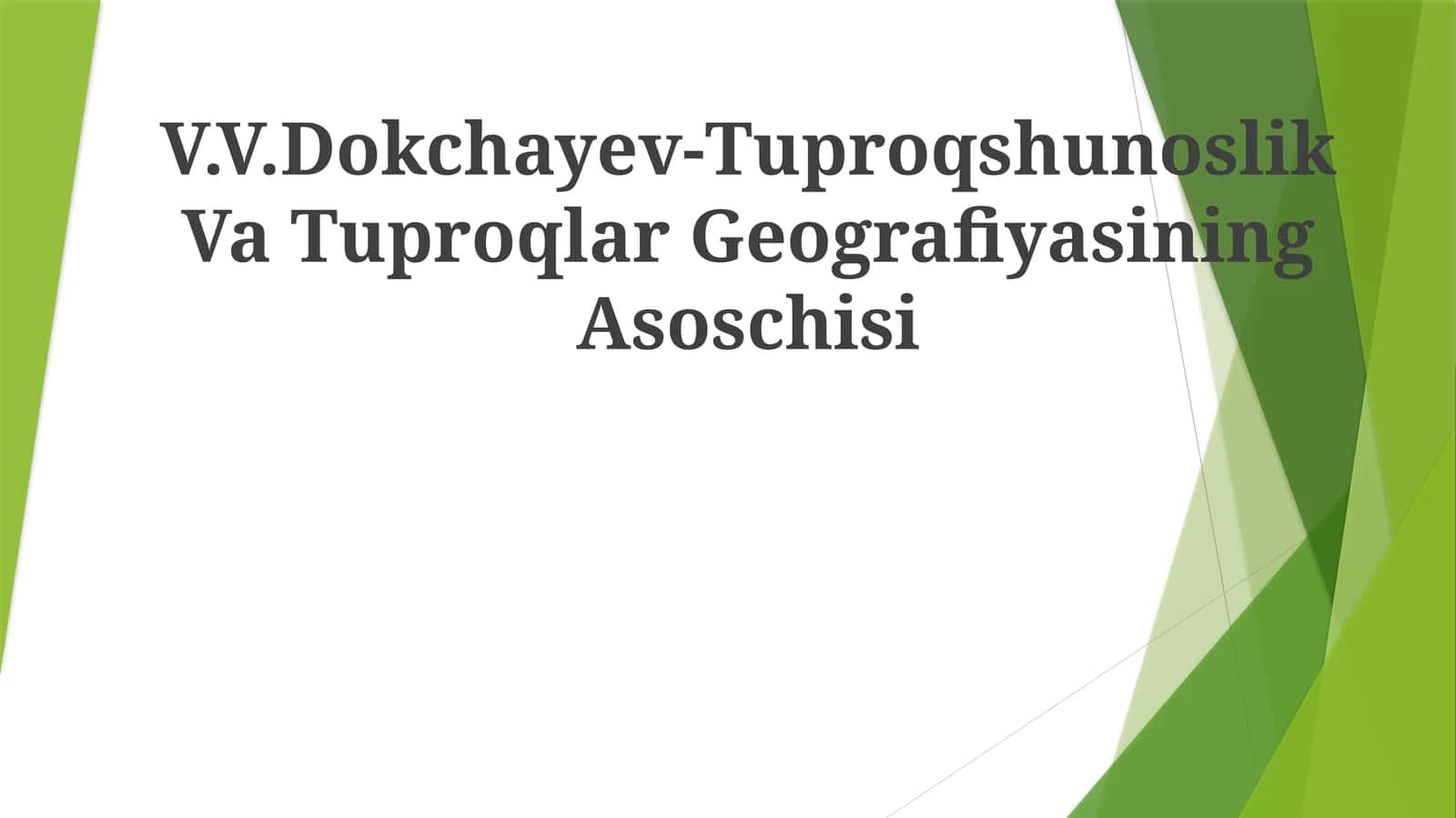 V.V.Dokchayev-Tuproqshunoslik Va TuproqlarGeografiyasiningAsoschisi