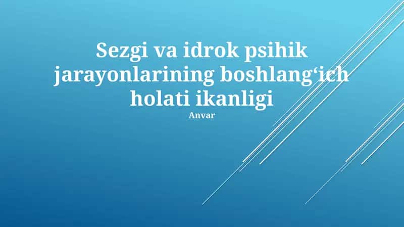 Sezgi va idrok psihik jarayonlarining boshlangʻich holati ikanligi