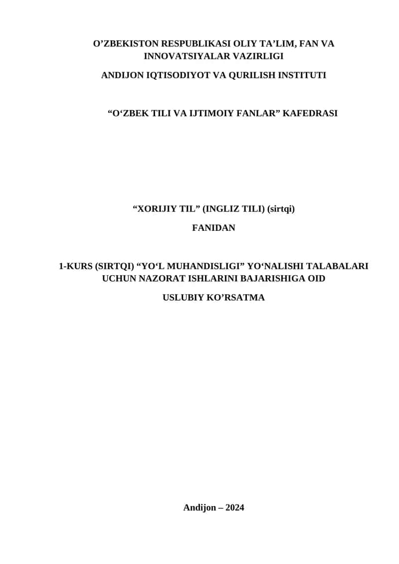 “XORIJIY TIL” (INGLIZ TILI) (sirtqi) FANIDAN 1-KURS (SIRTQI) “YO‘L MUHANDISLIGI” YO‘NALISHI TALABALARI UCHUN NAZORAT ISHLARINI BAJARISHIGA OID USLUBIY KO’RSATMA