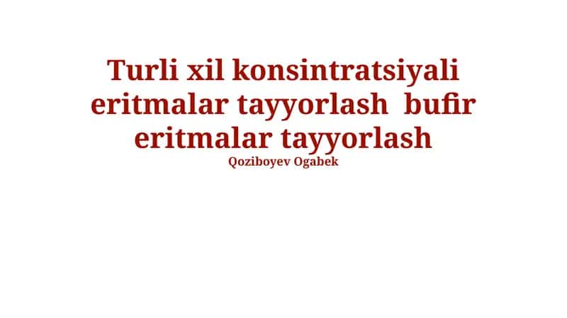 Turli xil konsintratsiyali eritmalar tayyorlash