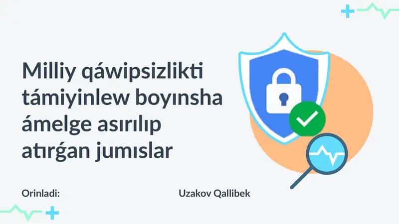 Milliy qáwipsizlikti támiyinlew boyınsha ámelge asırılıp atırǵan jumıslar (Qaraqalpaq tilinde)