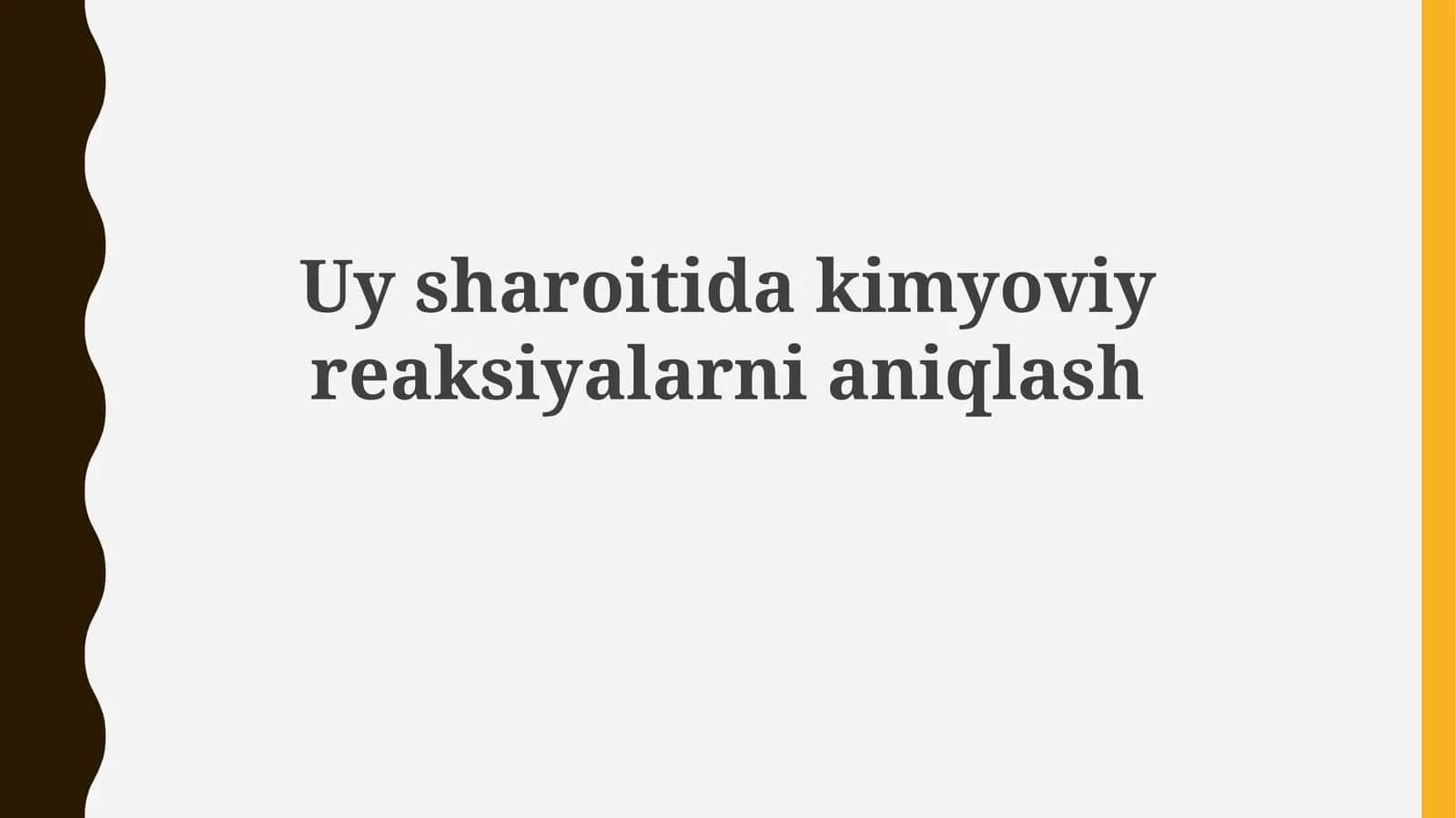 Uy sharoitida kimyoviy reaksiyalarni aniqlash