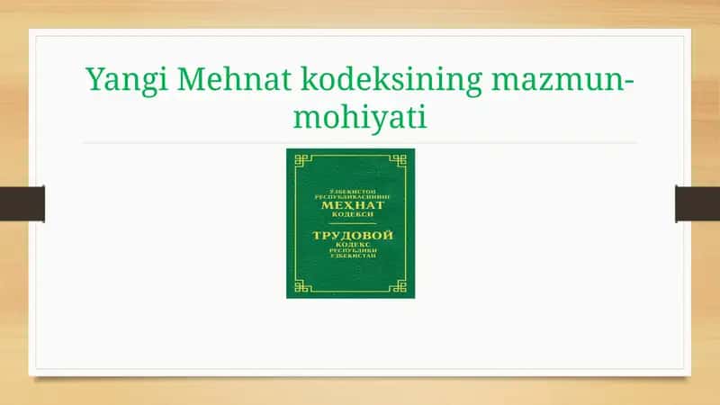 Yangi Mehnat kodeksining mazmun-mohiyati