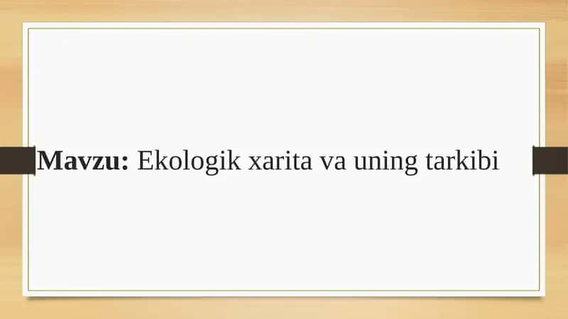Ekologik xarita va uning tarkibi