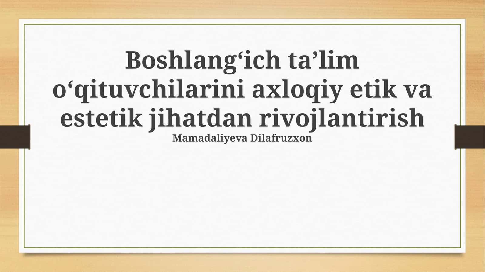 Boshlang'ich taʼlim oʻqituvchilarini axloqiy etik va estetik jihatdan rivojlantirish