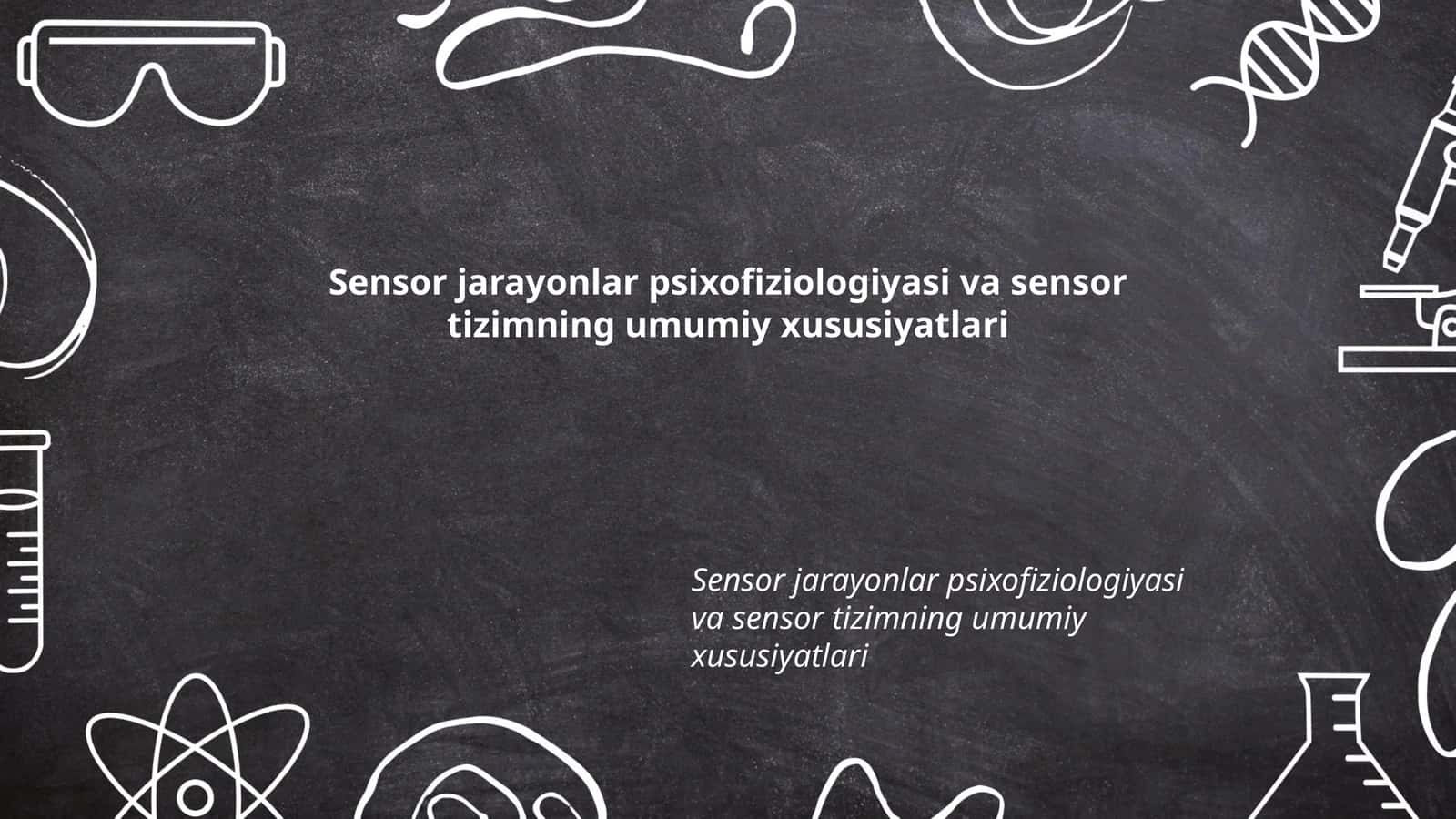 Sensor jarayonlar psixofiziologiyasi va sensor tizimning umumiy xususiyatlari