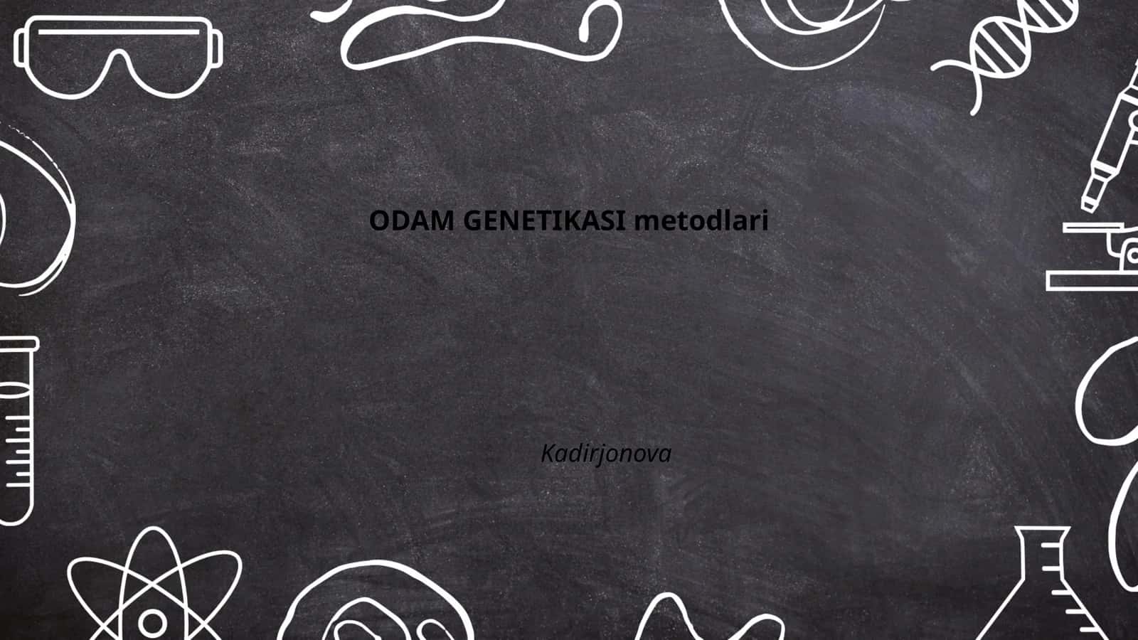 ODAM GENETIKASI metodlari