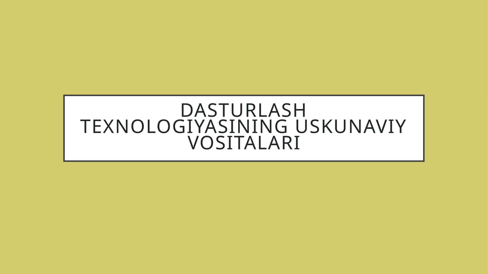Dasturlash texnologiyasining uskunaviy vositalari