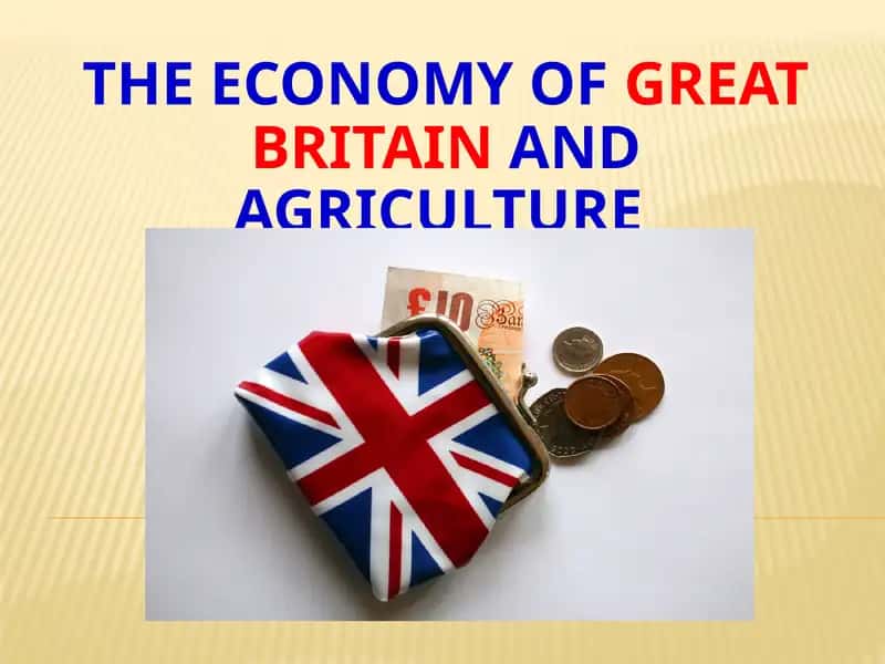 The Economy of Great Britain and Agriculture