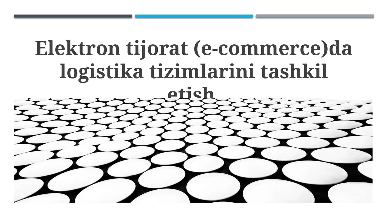 Elektron tijorat (e-commerce)da logistika tizimlarini tashkil etish