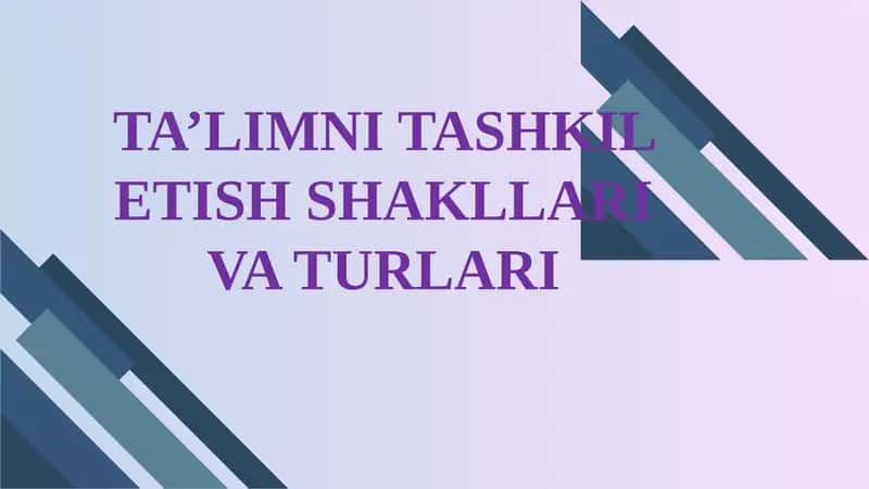 TA’LIMNITASHKIL ETISH SHAKLLARI VA TURLARI