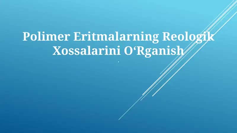 Polimer Eritmalarning Reologik Xossalarini OʻRganish
