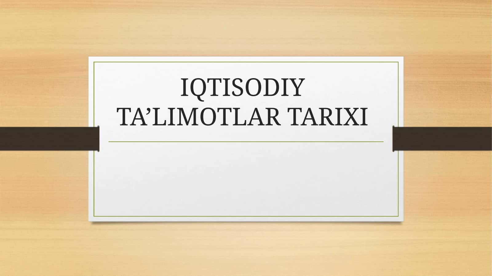 IQTISODIY TA’LIMOTLAR TARIXI