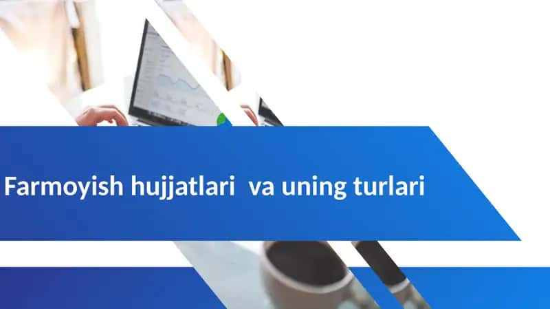 Farmoyish hujjatlari va uning turlari