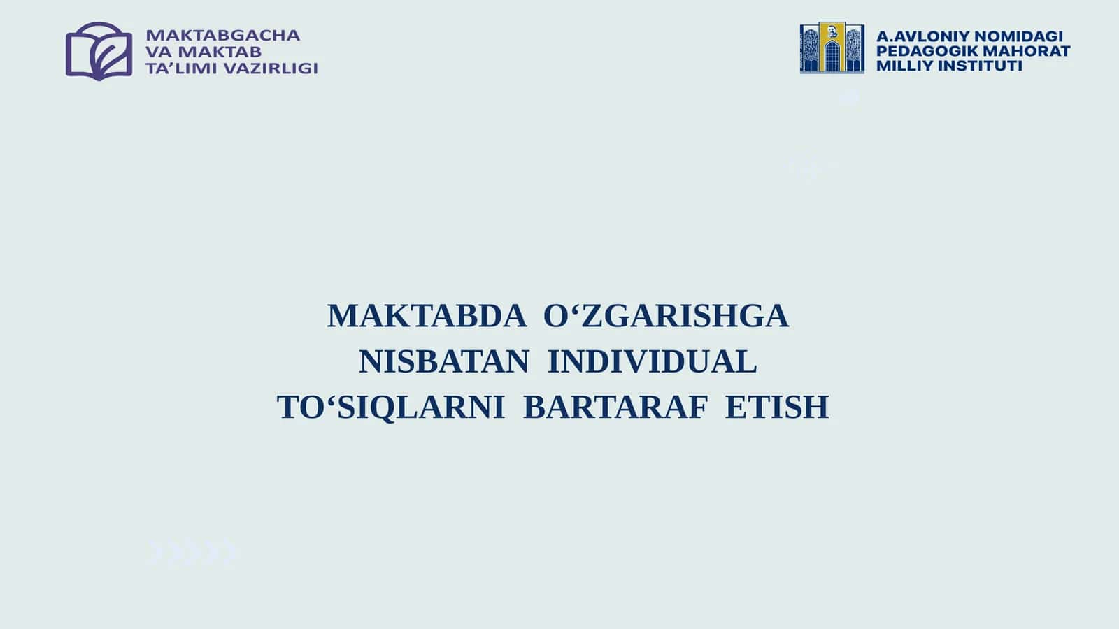 MAKTABDA O‘ZGARISHGA NISBATAN INDIVIDUAL TO‘SIQLARNI BARTARAF ETISH