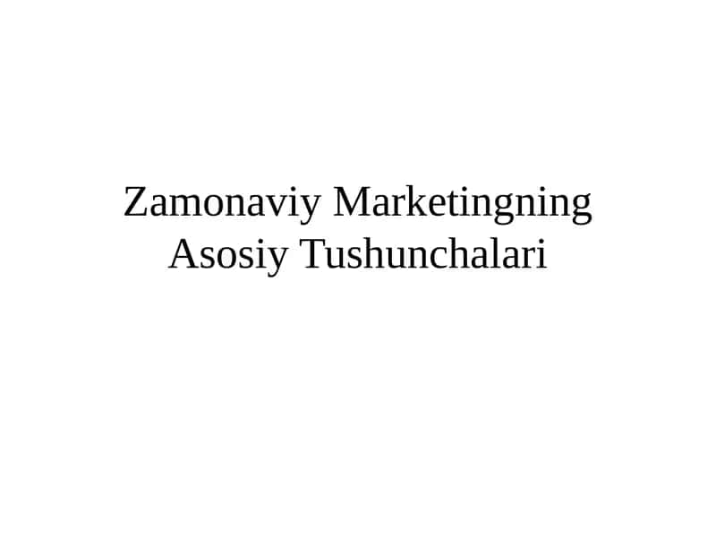 Zamonaviy Marketingning Asosiy Tushunchalari