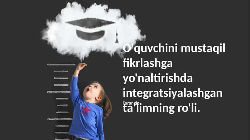 O'quvchini mustaqil fikrlashga yo'naltirishda integratsiyalashgan ta'limning ro'li. Birlashgan Ta'lim va Mustaqil Fikrlashni Ta'riflash.