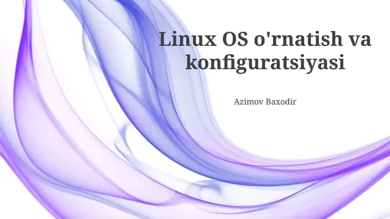 Linux OS o'rnatish va konfiguratsiyasi