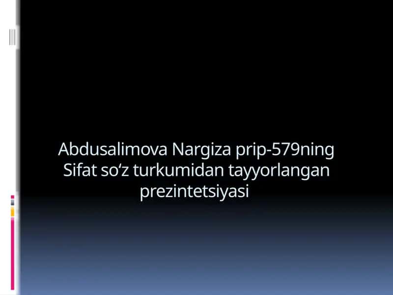 Abdusalimova Nargiza prip-579ning Sifat soʻz turkumidan tayyorlangan prezintetsiyasi