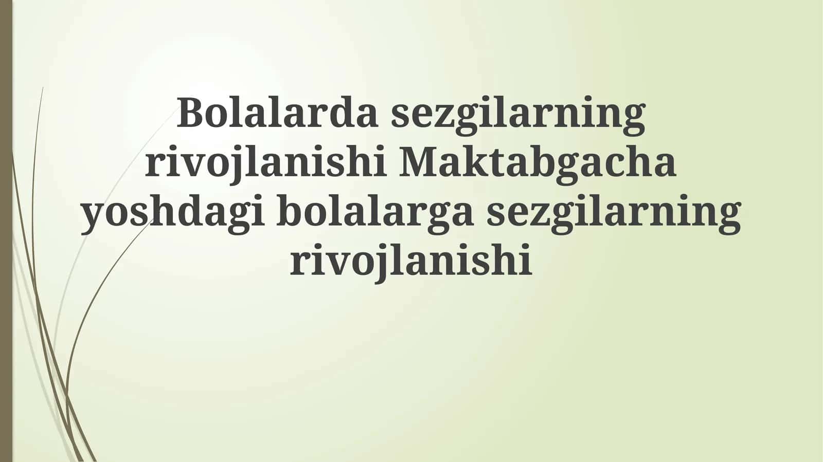 Bolalarda sezgilarning rivojlanishi Maktabgacha yoshdagi bolalarda sezgilarning rivojlanishi
