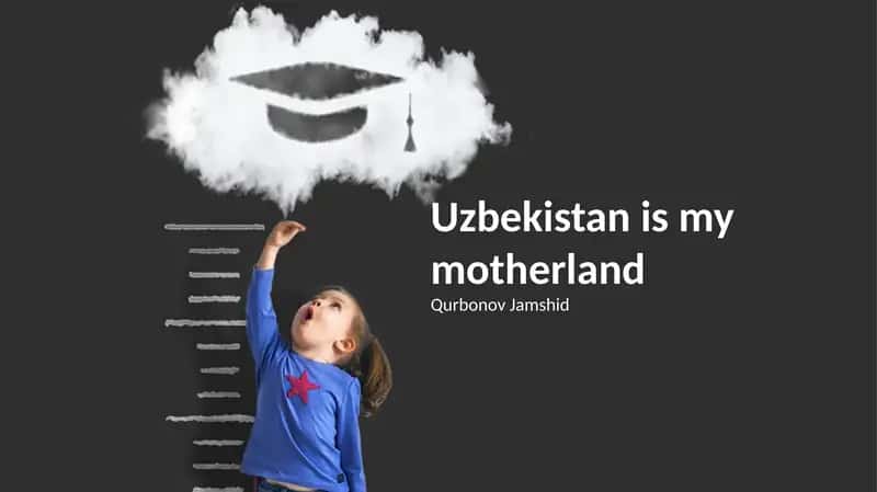 Uzbekistan is my motherland
