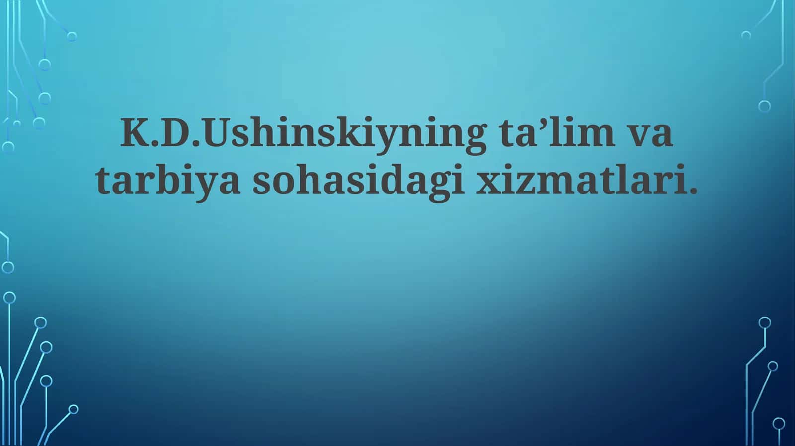 K.D.Ushinskiyningta’limvatarbiyasohasidagixizmatlari