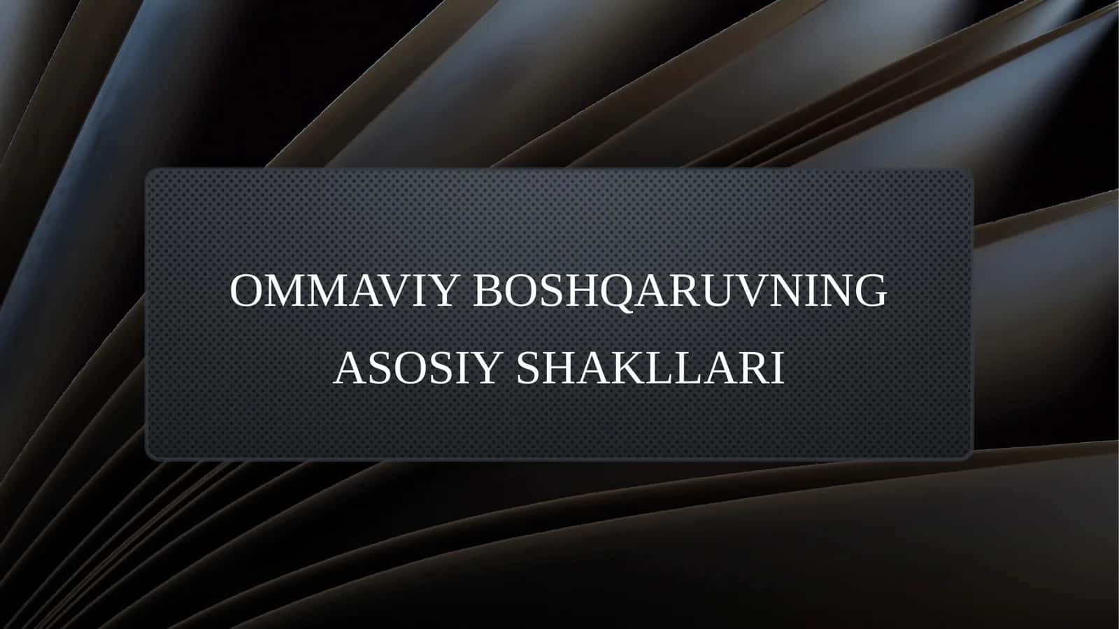 Ommaviy boshqaruvning asosiy shakllari