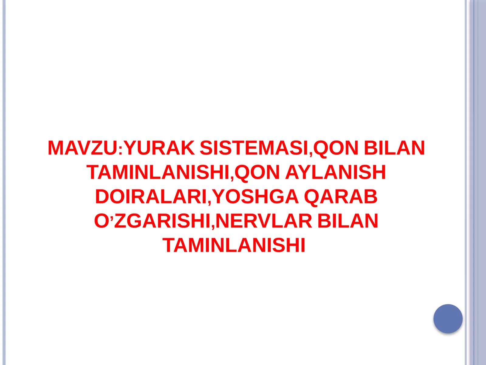 YURAK SISTEMASI,QON BILAN TAMINLANISHI,QON AYLANISH DOIRALARI,YOSHGA QARAB O’ZGARISHI,NERVLAR BILAN TAMINLANISHI