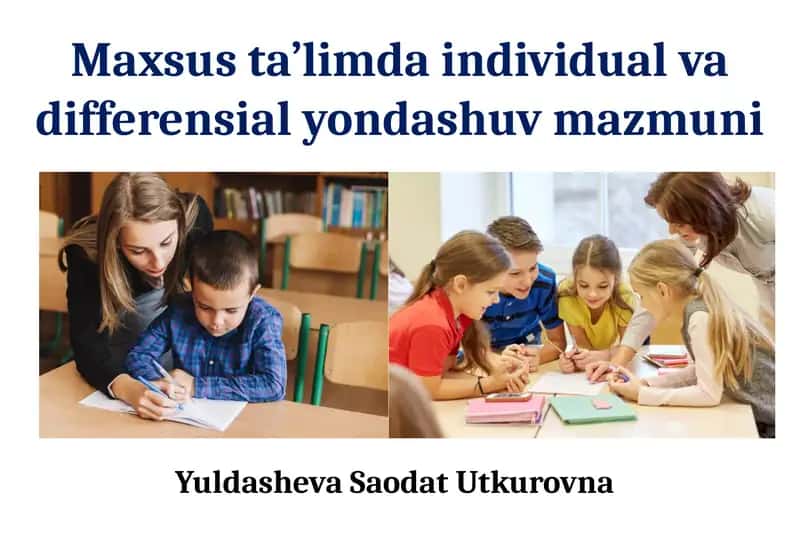 Maxsus ta'limda individual va differensial yondashuv ma'zmun