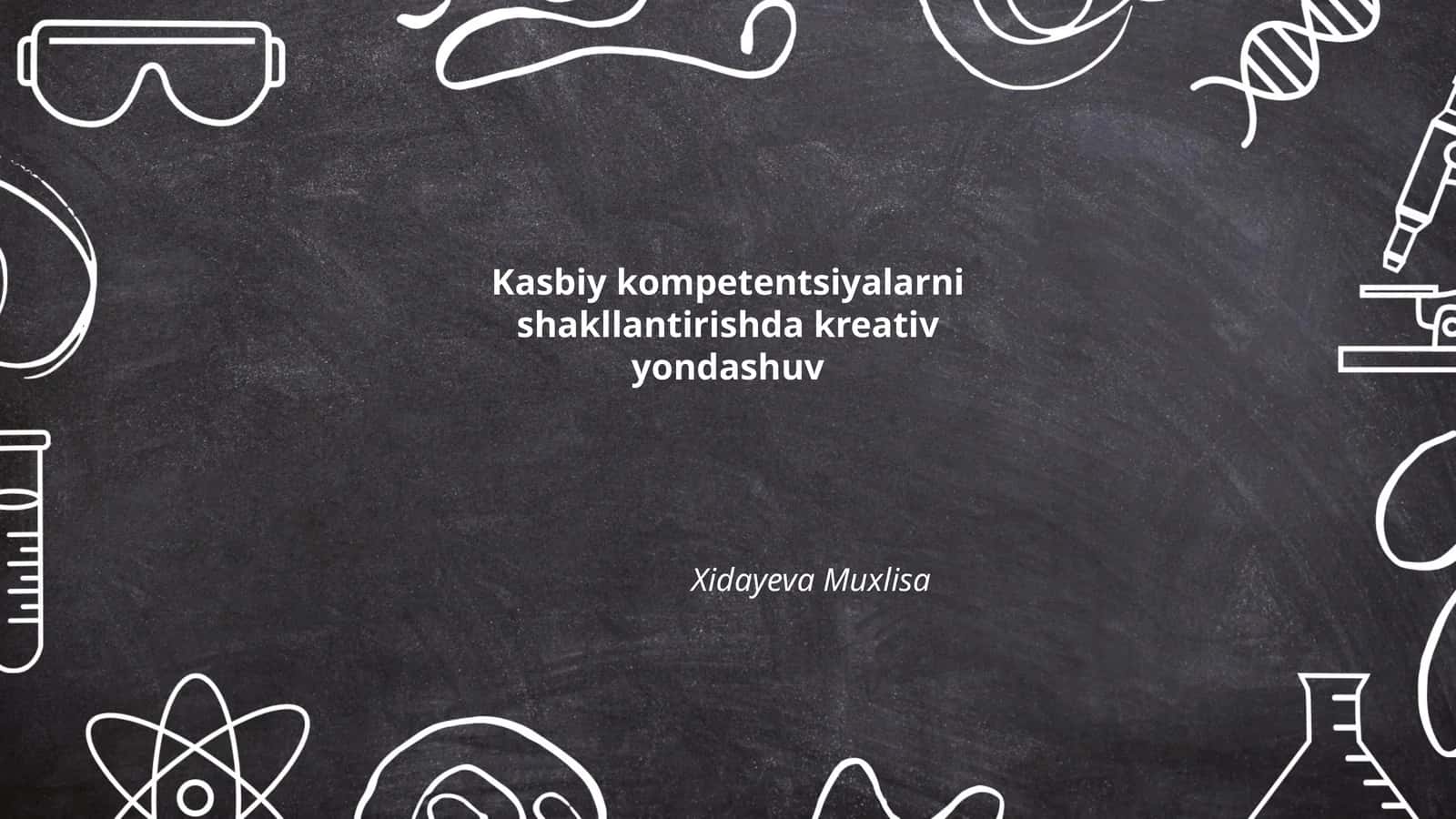 Kasbiy kompetentsiyalarni tushunish va uni shakllantirishda kreativ yondashuv