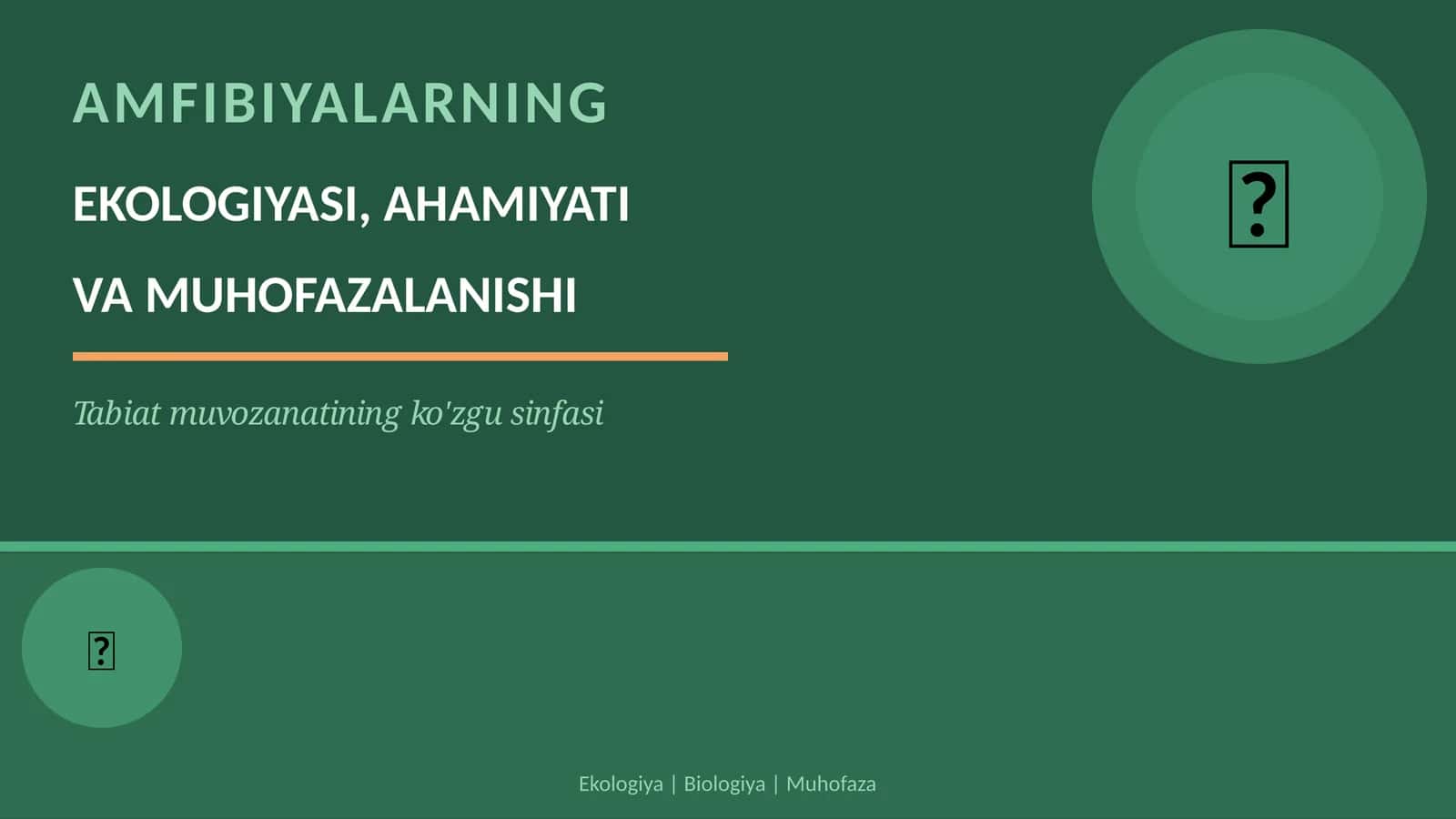 AMFIBIYALARNING EKOLOGIYASI, AHAMIYATI VA MUHOFAZALANISHI