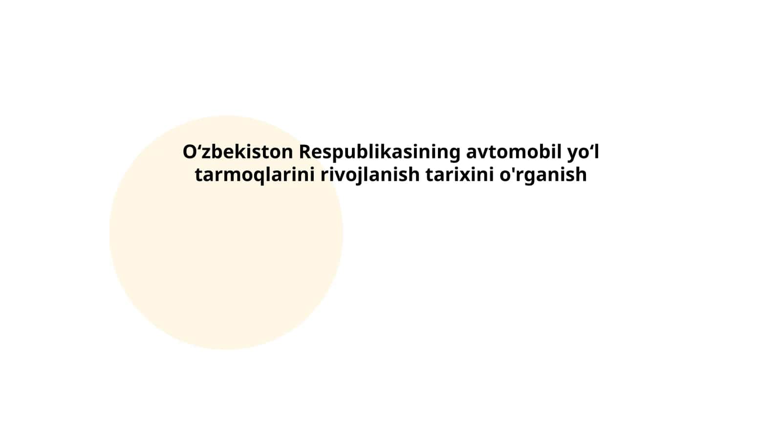 Oʻzbekiston Respublikasining avtomobil yoʻl tarmoqlarini rivojlanish tarixini o'rganish