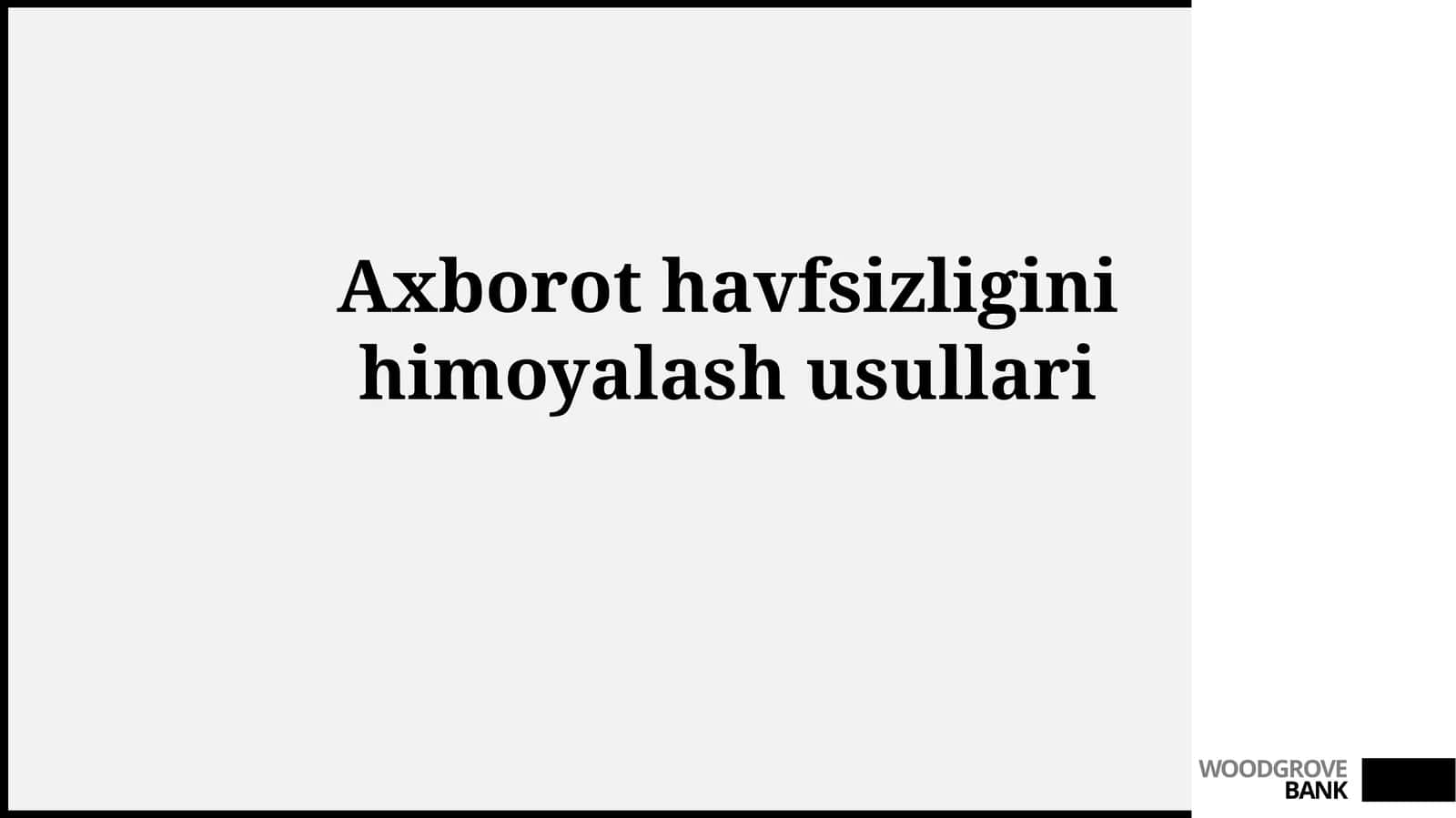 Axborot havfsizligini himoyalash usullari