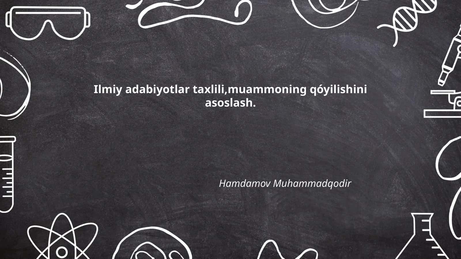 Ilmiy adabiyotlar taxlili,muammoning qóyilishini asoslash