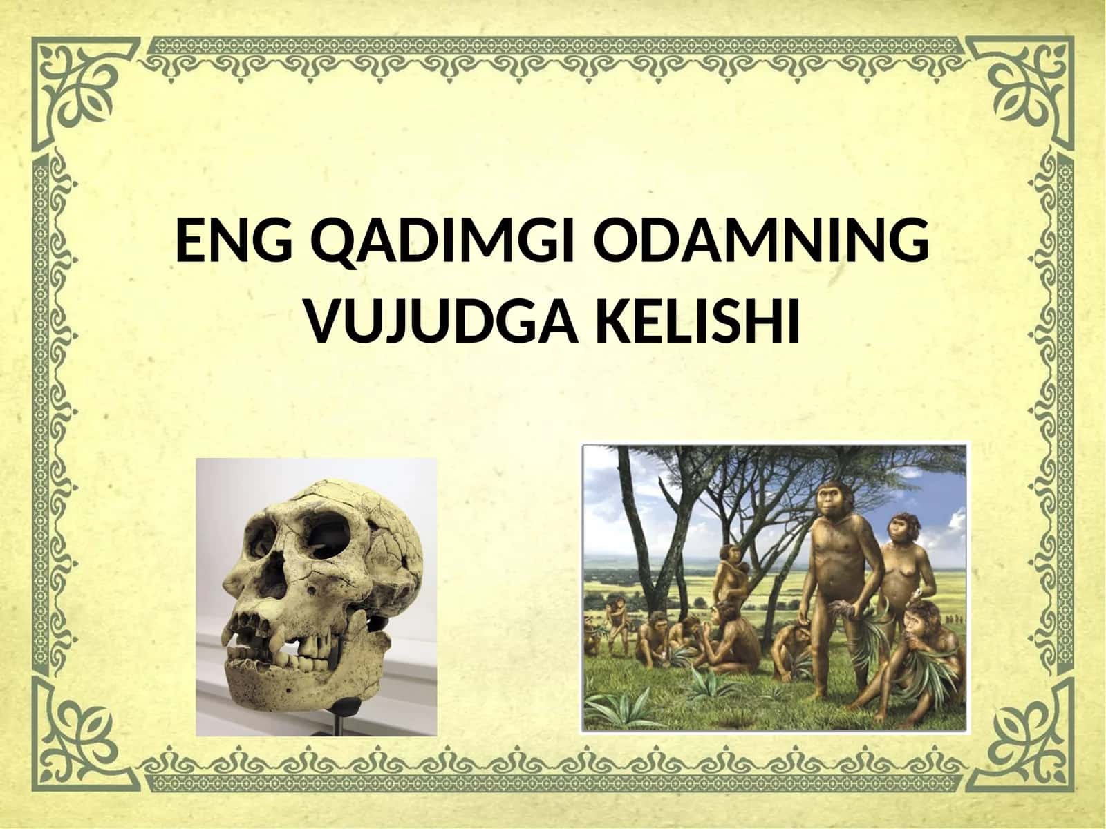ENG QADIMGI ODAMNING VUJUDGA KELISHI