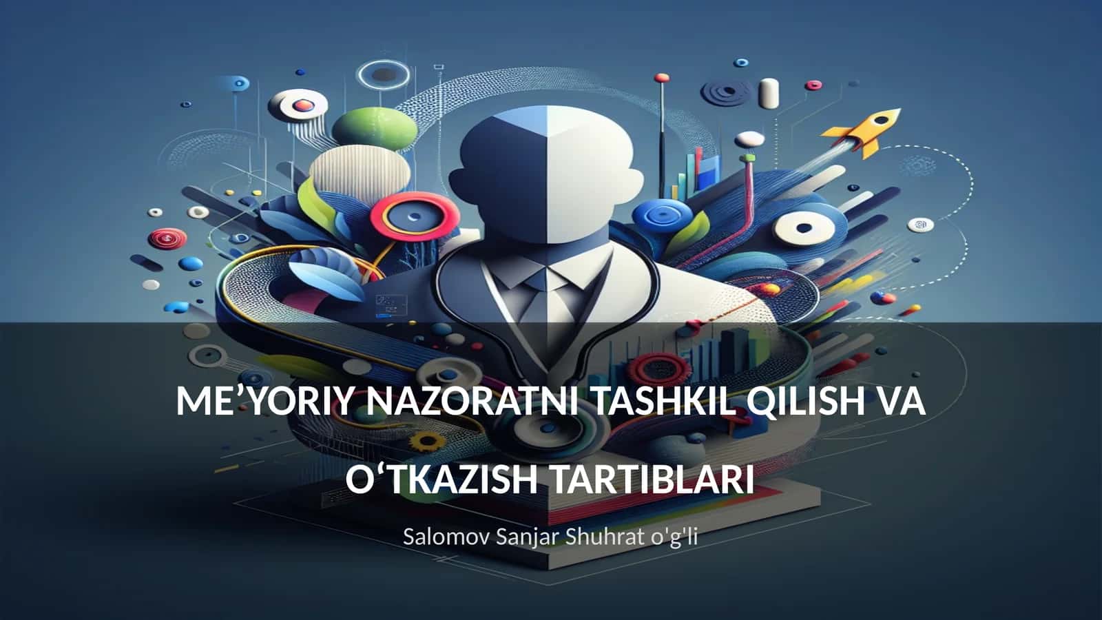 ME’YORIY NAZORATNI TASHKIL QILISH VA OʻTKAZISH TARTIBLARI