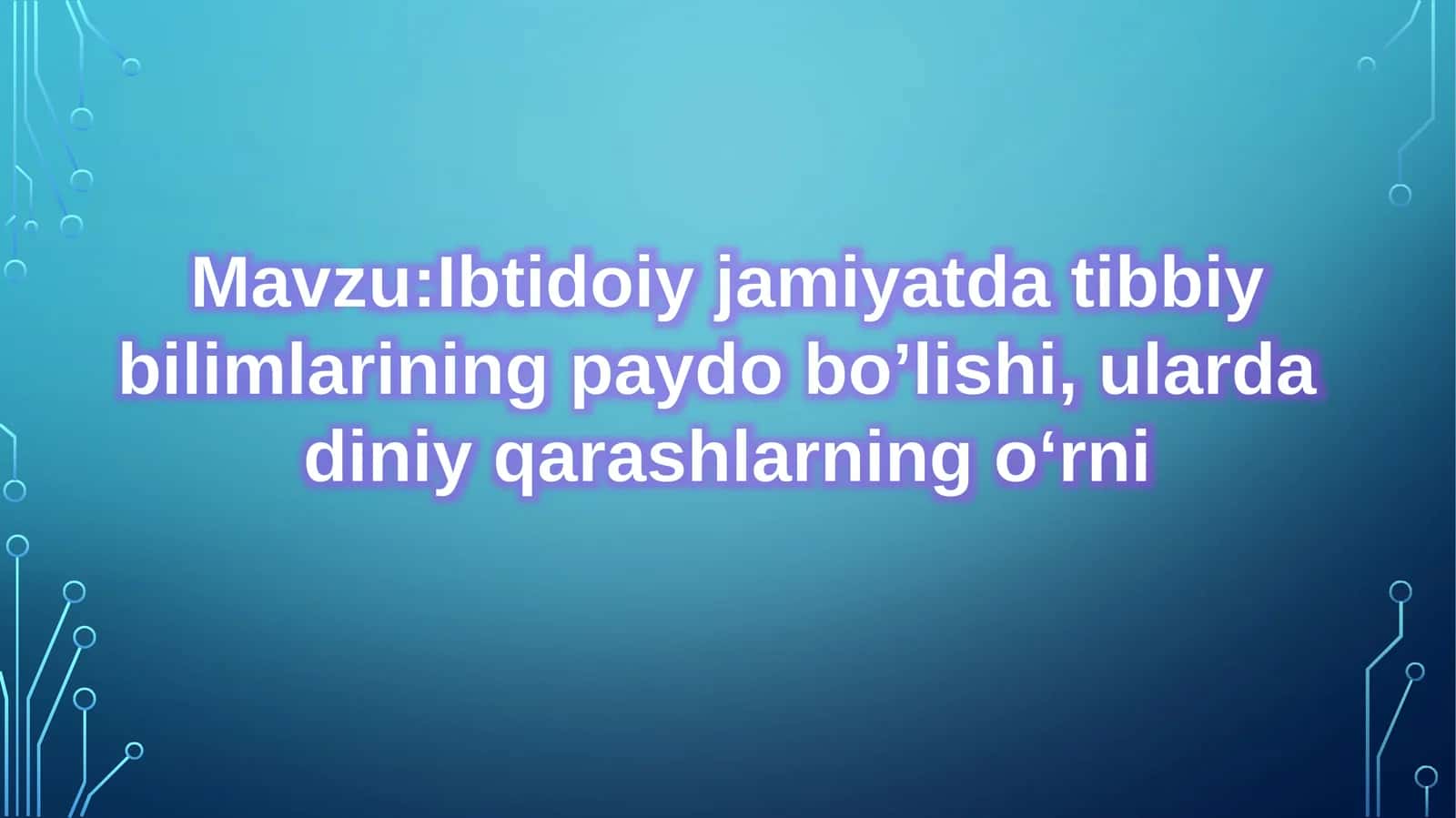 Ibtidoiy jamiyatda tibbiy bilimlarining paydo bo’lishi, ularda diniy qarashlarning o‘rni