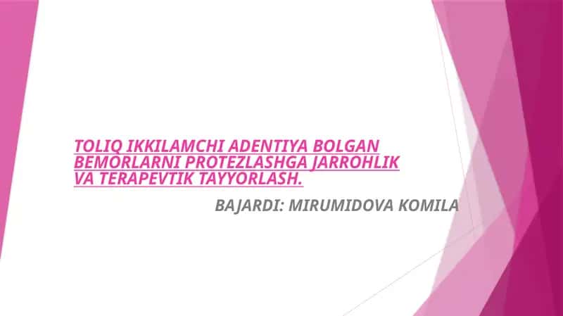 TOLIQ IKKILAMCHI ADENTIYA BOLGAN BEMORLARNI PROTEZLASHGA JARROHLIK VA TERAPEVTIK TAYYORLASH