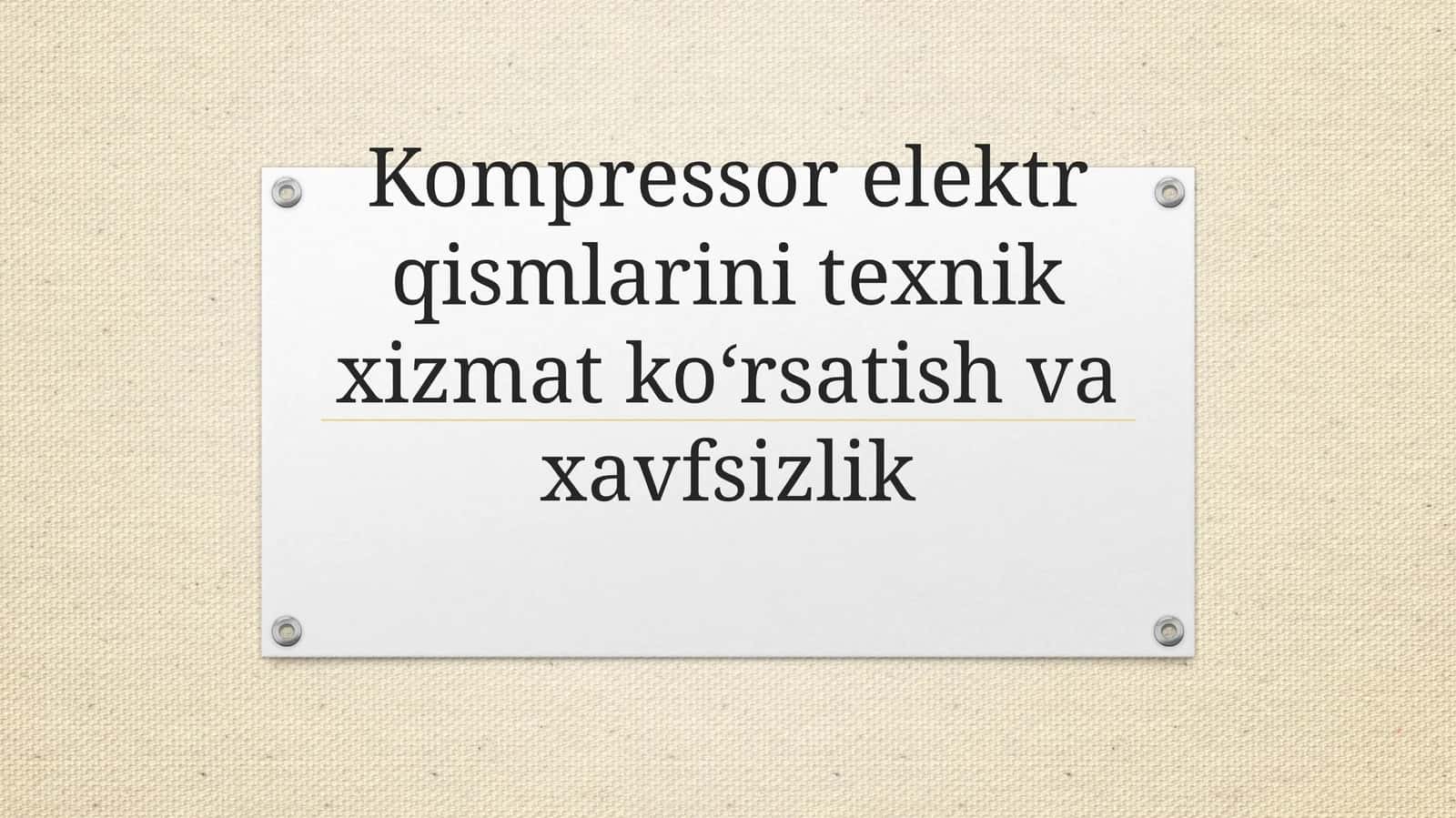 Kompressor elektr qismlarini texnik xizmat ko‘rsatish va xavfsizlik