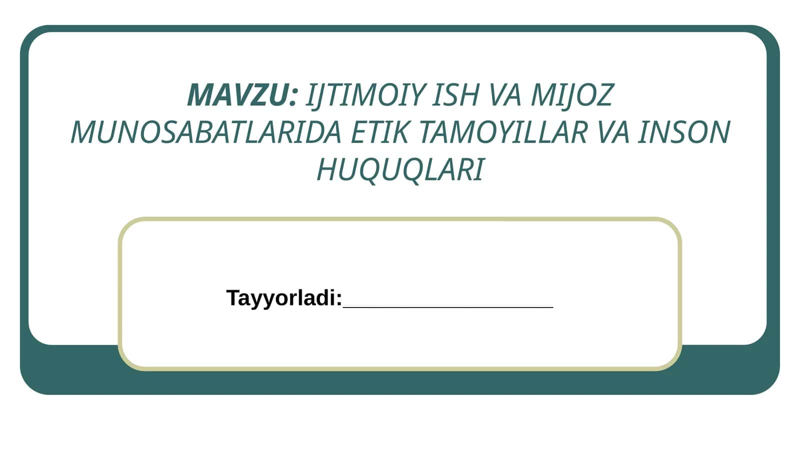 IJTIMOIY ISH VA MIJOZ MUNOSABATLARIDA ETIK TAMOYILLAR VA INSON HUQUQLARI