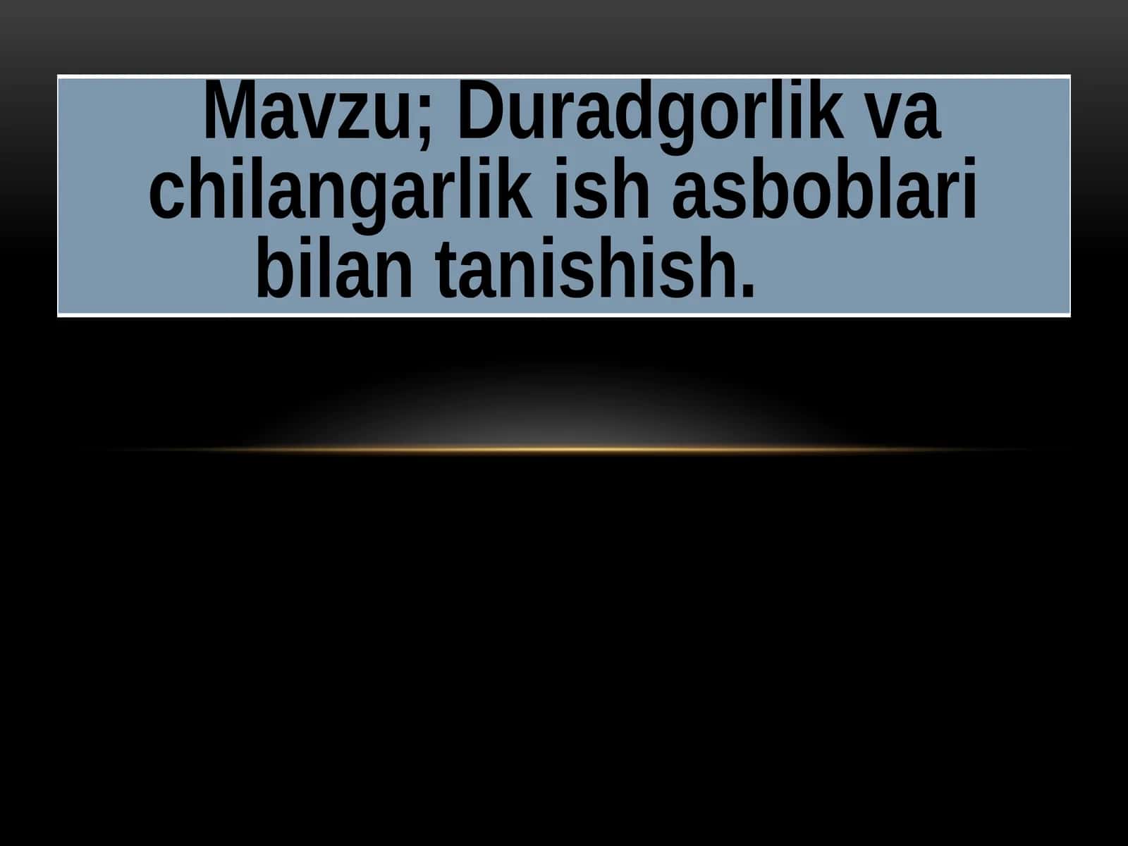 Duradgorlik va chilangarlik ish asboblari bilan tanishish