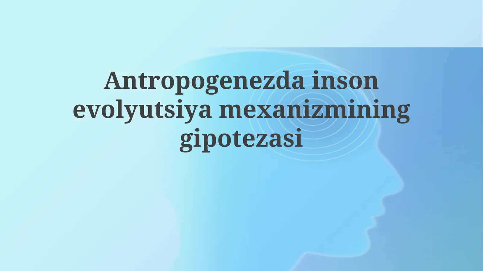 Antropogenezdainsonevolyutsiyamexanizmininggipotezasi